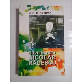 GUVERNAREA NICOLAE RADESCU  -   DINU C. GIURESCU